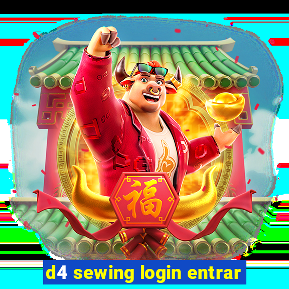 d4 sewing login entrar